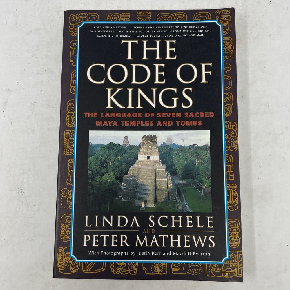 The Code of Kings: The Language of Seven Sacred Maya Temples & Tombs